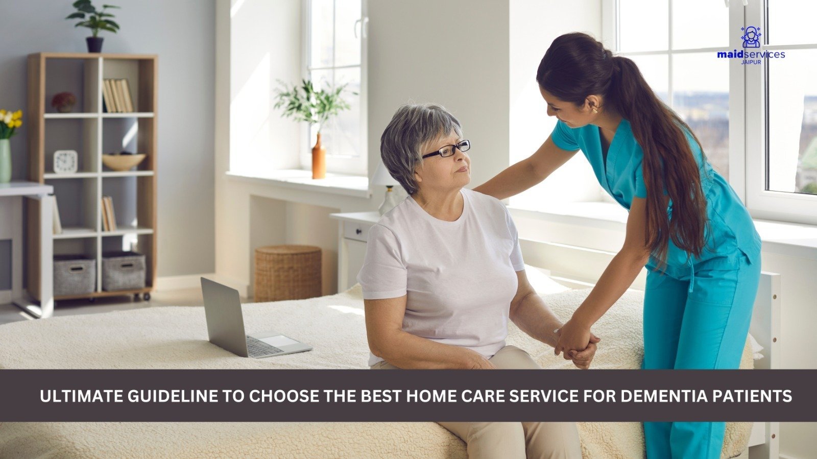Read more about the article Ultimate guideline to choose the best home care service for Dementia Patients