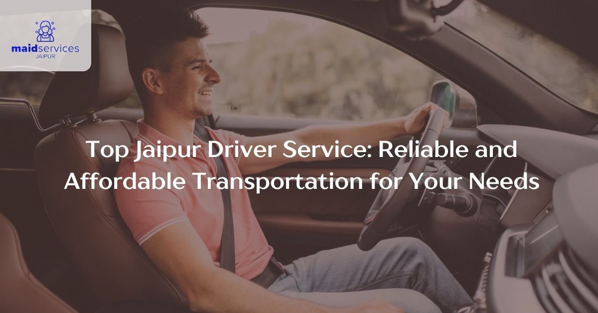 Read more about the article Top Jaipur Driver Service: Reliable and Affordable Transportation for Your Needs