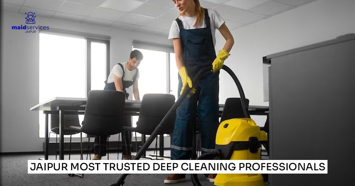 Read more about the article Jaipur Most Trusted Deep Cleaning Professionals