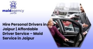 Read more about the article Driver Service in Jaipur | Hire Professional Drivers – Maid Services Jaipur